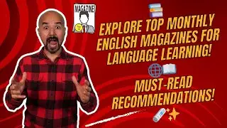 Top Monthly English Magazines for English Language Learning! | Must-Read Recommendations!
