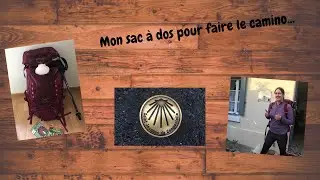 Mon sac &agrave; dos pour faire Saint Jacques de Compostelle