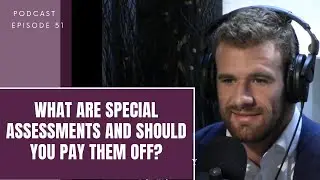 Episode 51: What are special assessments and should you pay them off?