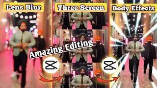 Lens Blur || Three Screen || Body Effects | Amazing Editing | Capcut App Tutorial | @techsonu5845
