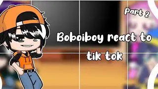 Boboiboy react to tik tok ✨ || by: •swetxyy kirah• || gacha club indo || part 2 ||