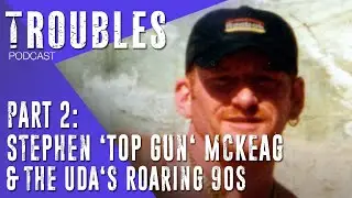 Stephen 'Top Gun' McKeag and the UDA's Roaring Ninties: Part Two
