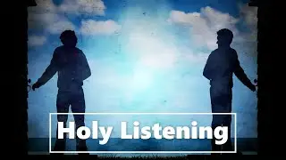 Holy Listening Part 2: Engage and Listen