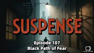 Suspense Radio Show - Black Path of Fear (1944) | Classic OTR Mystery