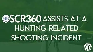 OSCR360 Assists at a Hunting Related Shooting