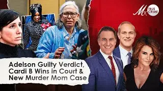 Adelson GUILTY On All Counts, Cardi B&rsquo;s Legal Victory, New Murderous Mom Emerges