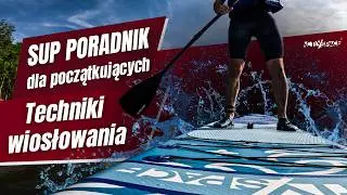 Techniki pływania na desce SUP. Sprawdź, jak pływać na Stand Up Paddle. Poradnik | Activ-Space.pl