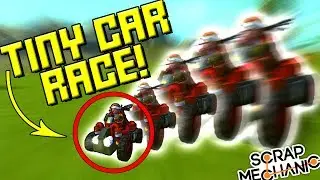 SUPER TINY CAR RACE! - Scrap Mechanic Multiplayer Monday Ep52