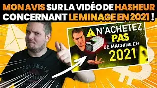 Mon avis sur la vid&eacute;o de Hasheur concernant le minage en 2021