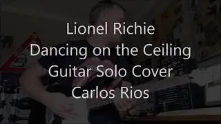 Lionel Richie - Carlos Rios - Dancing on the Ceiling Guitar Solo Cover