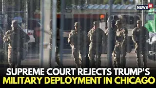 US Supreme Court Rejects Trump&rsquo;s Military Plan for Chicago&mdash;For Now | U.S. News | Live | N18L