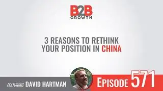 571: 3 Reasons to Rethink Your Position in China w/ David Hartman