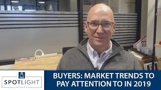 Spotlight Realty - What Market Trends Are Favorable to Buyers in 2019?