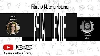 #PelaLente - Filme: A Matéria Noturna, com Bernard Lessa
