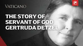 Hidden Holiness in Kazakhstan: The Story of Servant of God Gertruda Detzel | EWTN Vaticano