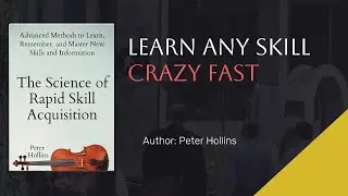 The Science of Rapid Skill Acquisition &mdash; Learn Faster with These Proven Methods | Book Summary