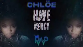 Chloe - Have Mercy Remix Song ( Prod. Raptitude Beats )