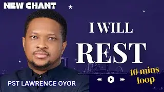 I WILL REST THIS YEAR! 🕊️ &ndash; 10 mins loop (Prophetic Chant) | Pastor Lawrence Oyor