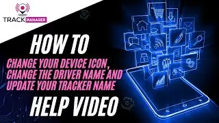 HOW TO&hellip; Change your Device Icon, Change the Driver Name and Update your Tracker Name