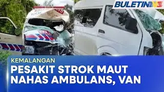 KEMALANGAN | Seorang Pesakit Strok Maut, 11 Cedera Dalam Nahas Ambulans Dan Van