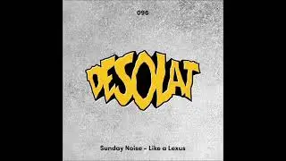 Sunday Noise, Javitoh - Like A Lexus (Original Mix) [DESOLAT]