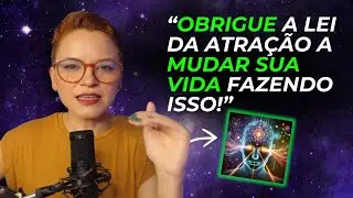 FAÇA A LEI DA ATRAÇÃO MUDAR A SUA VIDA E PARE DE REPETIR CICLOS RUINS!