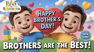 Brother&rsquo;s Day Song for Kids | Happy Brother&rsquo;s Day Nursery Rhyme by Educastle