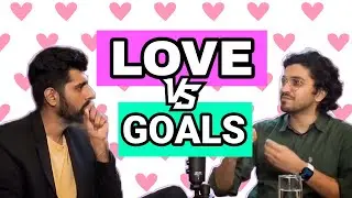 Love vs Goals - Shwetabh Gangwar & Aman Dhattarwal