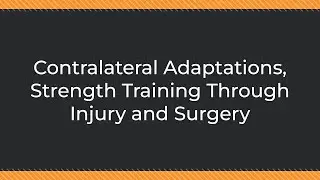 Contralateral Adaptations, Strength Training Through Injury and Surgery