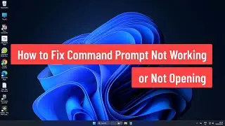 How to Fix Command Prompt(CMD) Not Working or Not Opening in Windows 10/11 (2025)