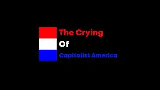 The Crying of Capitalist America