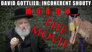 David Gottlieb: Incoherent Shouty Moron | The Movie