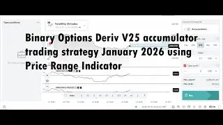 Стратегия торговли накопительным опционом Binary Options Deriv V25 на январь 2026 года с использо...