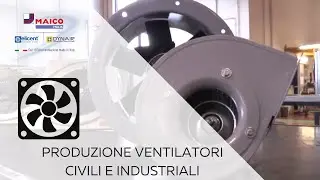Scopri la Produzione dei Ventilatori Industriali & Civili di Maico Italia