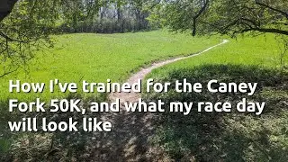 How to prep for a trail 50K - Caney Fork 2024