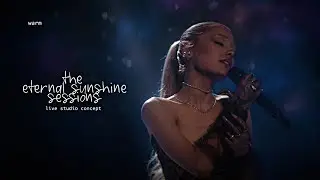 Ariana Grande - warm (Live Concept) (The Eternal Sunshine Sessions)