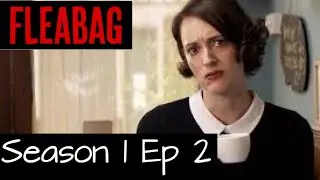 Fleabag Season 1 Episode 2 Recap Spoiler Free Fleabag Recaps