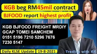 Daily KLSE Update - 19-8-2021 - KGB beg RM45mil contract ! BJFOOD report highest profit !