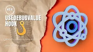 Mastering React's useDebugValue Hook | Simplify Debugging for Custom Hooks