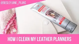 How I Clean My Leather Planners