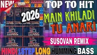 Main Khiladi Tu Anari 🔥 Hindi 1Step Long Humming Bass | Top To Hit | Dj Susovan Remix 2026