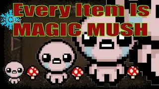 The Binding of Isaac: Challenge - Every Item Is Magic Mush!