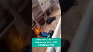CAT&Aacute;STROFE CLIM&Aacute;TICA NA ESPANHA  UM ALERTA PRA HUMANIDADE , O MUNDO ESTA MUDANDO