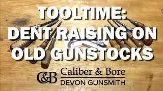 Tooltime with Devongunsmith: raising dents on old gunstocks