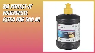 BEWERTUNG (2026): 3M Perfect-It Polierpaste Extra Fine 500 ml. Infos