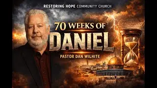 Restoring Hope Sunday Service | 70 Weeks of Daniel | 1/18/2026