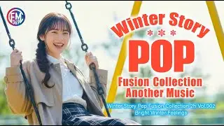 Winter Story Pop Fusion Collection Another Music 2h Vol.002 | Bright Winter Feelings