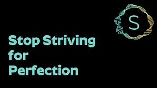 Here's Why You Should Stop Striving for Perfection
