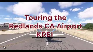 Touring Redlands CA Airport KREI