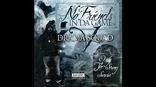 Drama Squad - 2k15 Clappin (No Friends In Da Game 5)